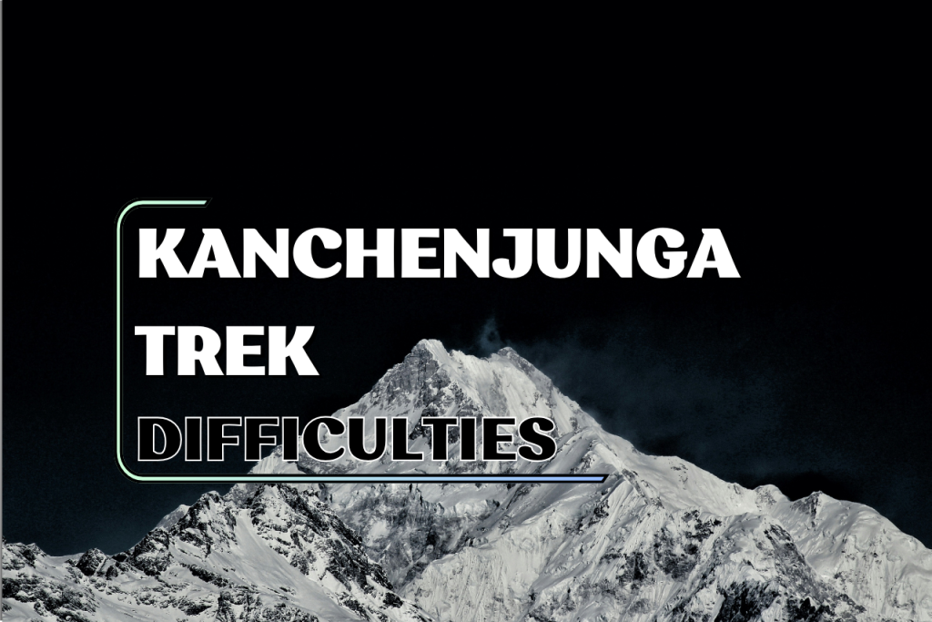 Kanchenjunga Trek Difficulty | How hard is it? & Preparation